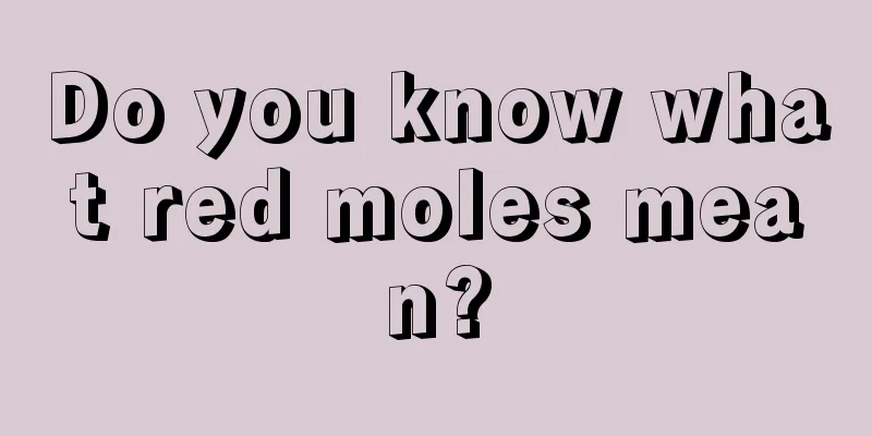 Do you know what red moles mean?