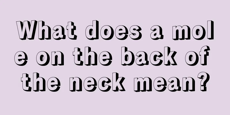 What does a mole on the back of the neck mean?