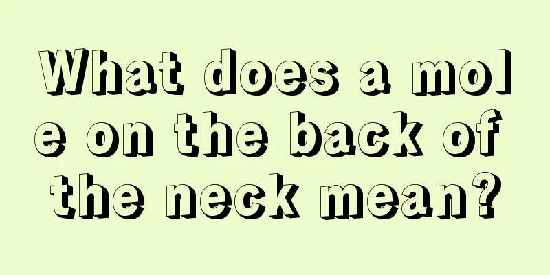 What does a mole on the back of the neck mean?