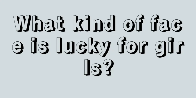 What kind of face is lucky for girls?