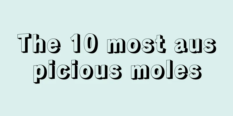 The 10 most auspicious moles