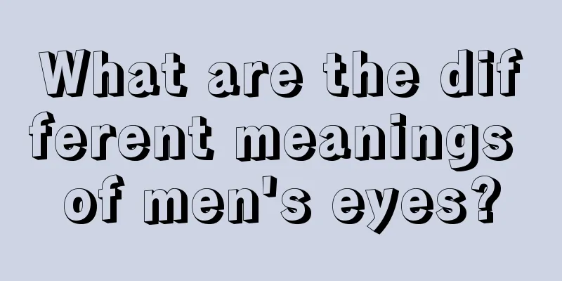 What are the different meanings of men's eyes?