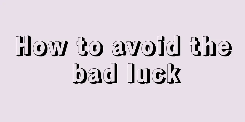 How to avoid the bad luck