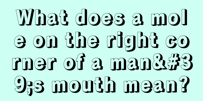 What does a mole on the right corner of a man's mouth mean?