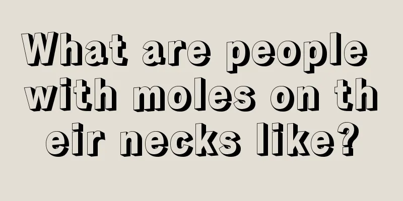 What are people with moles on their necks like?