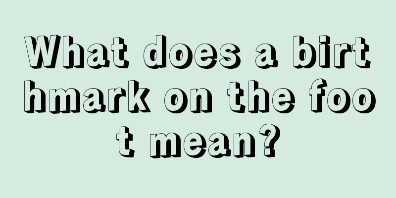 What does a birthmark on the foot mean?