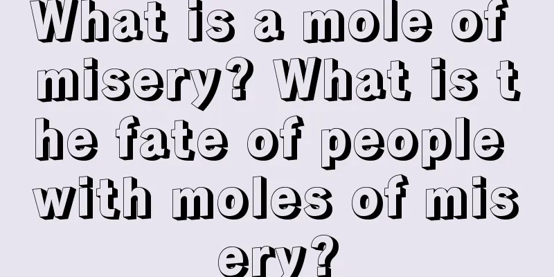 What is a mole of misery? What is the fate of people with moles of misery?