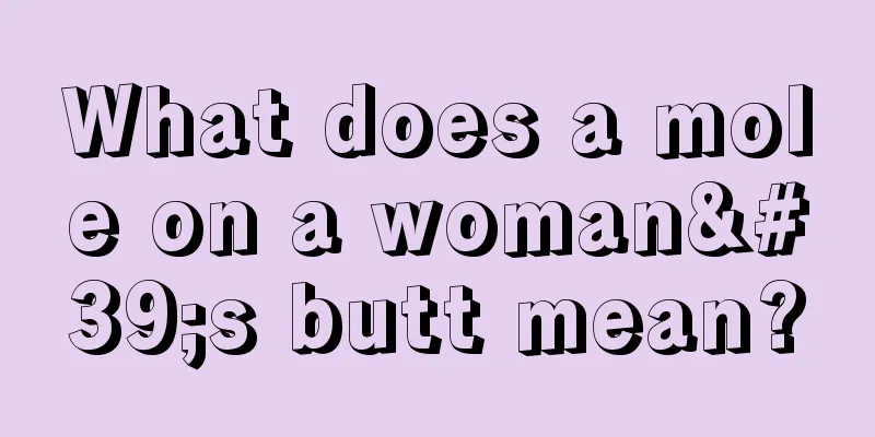 What does a mole on a woman's butt mean?