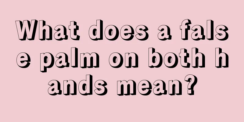 What does a false palm on both hands mean?