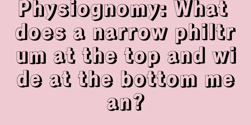 Physiognomy: What does a narrow philtrum at the top and wide at the bottom mean?