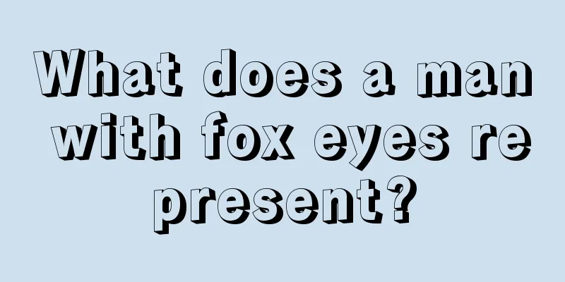 What does a man with fox eyes represent?