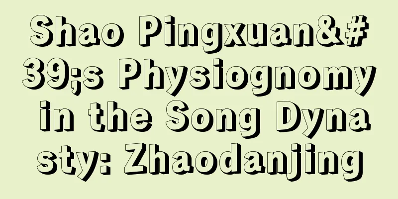 Shao Pingxuan's Physiognomy in the Song Dynasty: Zhaodanjing