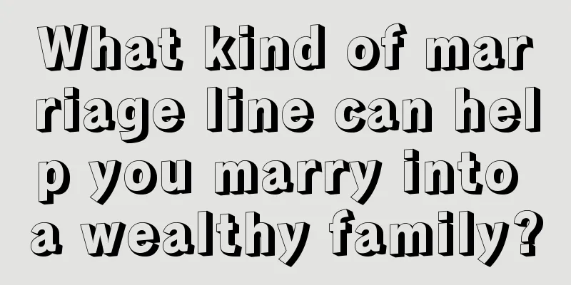 What kind of marriage line can help you marry into a wealthy family?