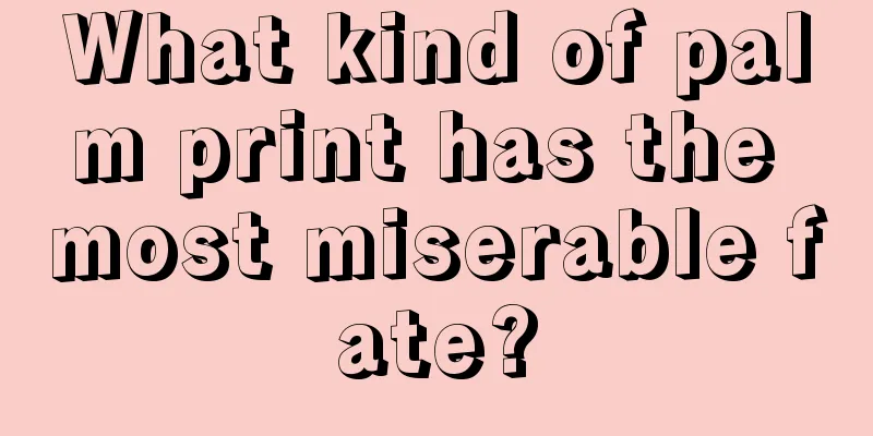 What kind of palm print has the most miserable fate?