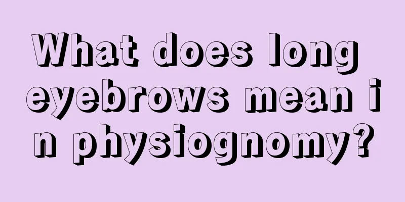 What does long eyebrows mean in physiognomy?