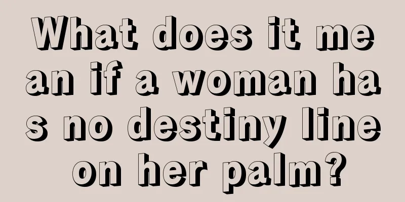 What does it mean if a woman has no destiny line on her palm?