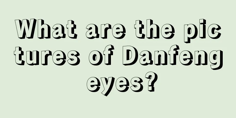 What are the pictures of Danfeng eyes?