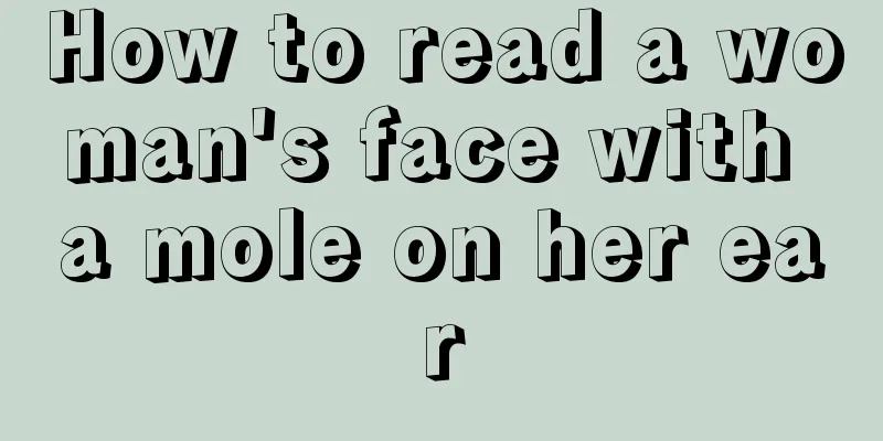 How to read a woman's face with a mole on her ear