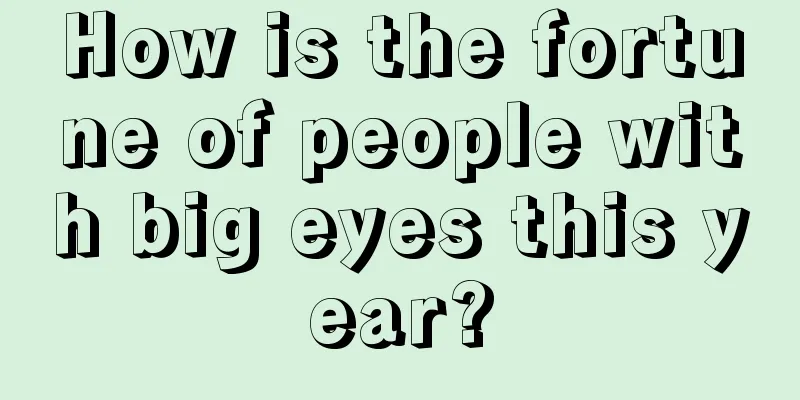 How is the fortune of people with big eyes this year?