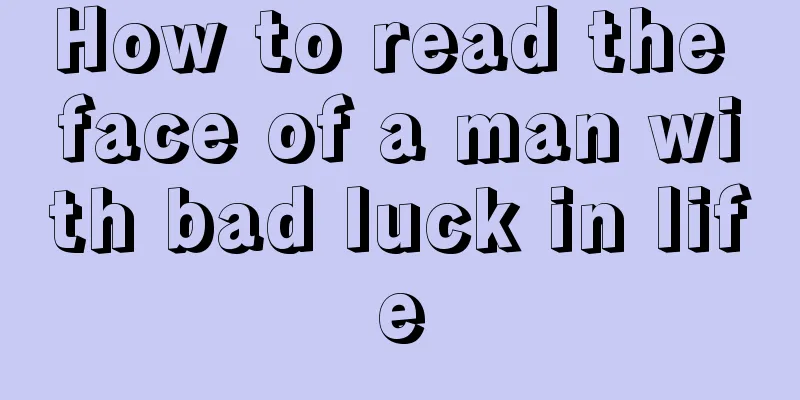 How to read the face of a man with bad luck in life