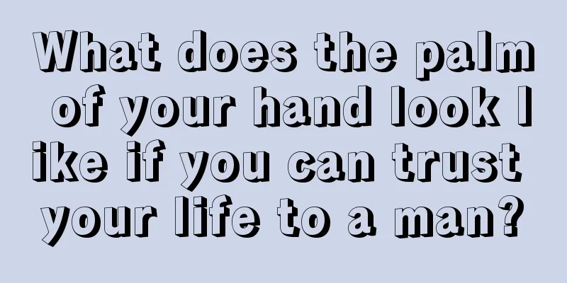 What does the palm of your hand look like if you can trust your life to a man?