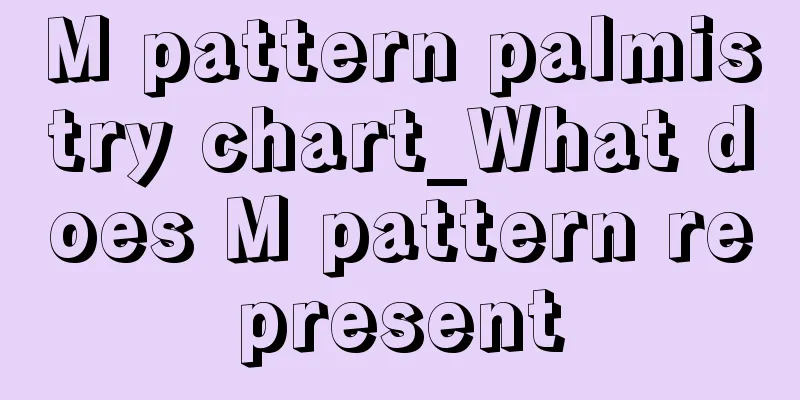 M pattern palmistry chart_What does M pattern represent