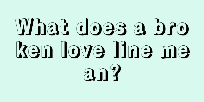 What does a broken love line mean?