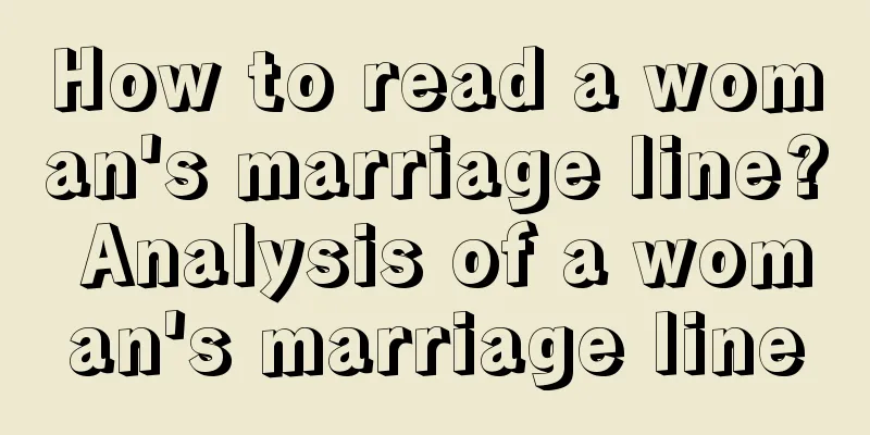How to read a woman's marriage line? Analysis of a woman's marriage line