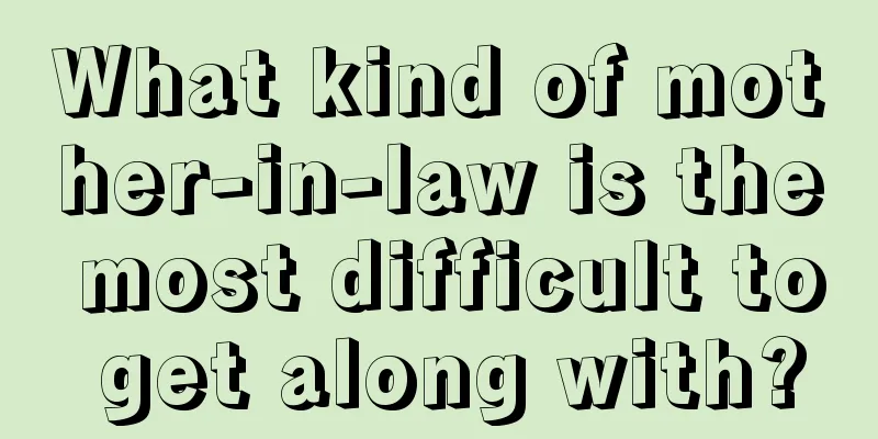 What kind of mother-in-law is the most difficult to get along with?