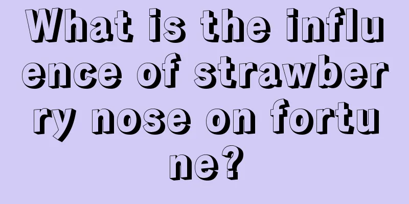 What is the influence of strawberry nose on fortune?