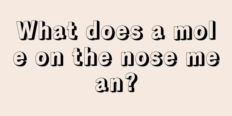 What does a mole on the nose mean?