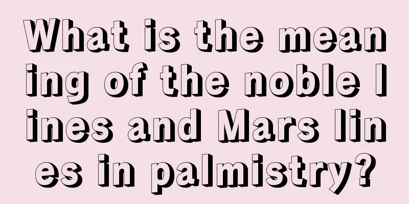 What is the meaning of the noble lines and Mars lines in palmistry?