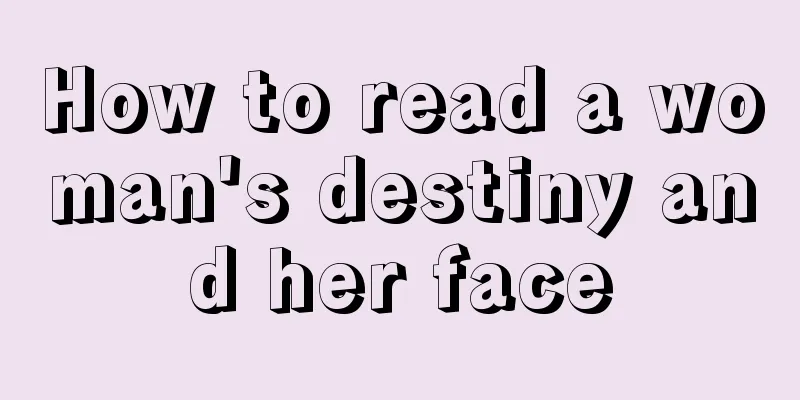 How to read a woman's destiny and her face