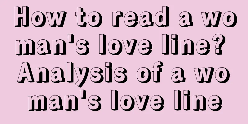 How to read a woman's love line? Analysis of a woman's love line