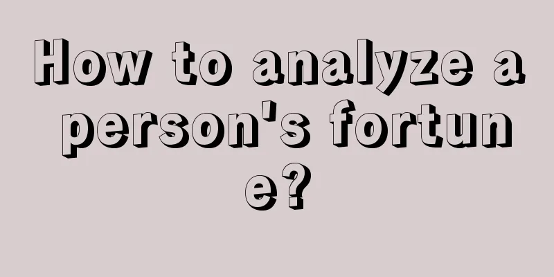 How to analyze a person's fortune?