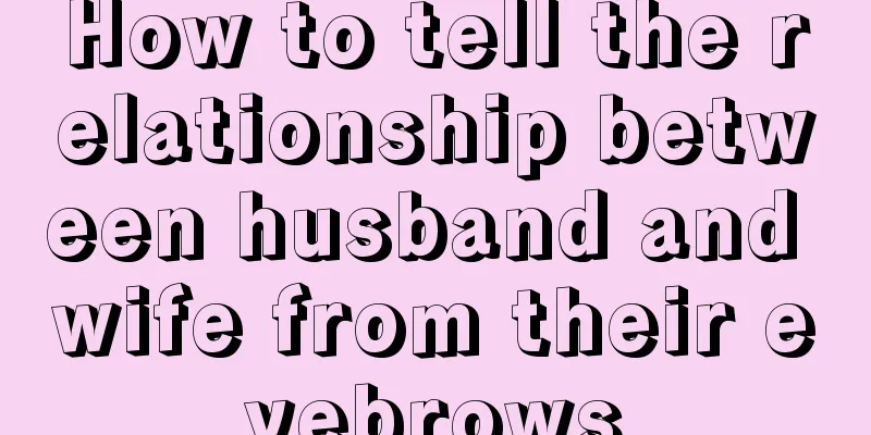 How to tell the relationship between husband and wife from their eyebrows