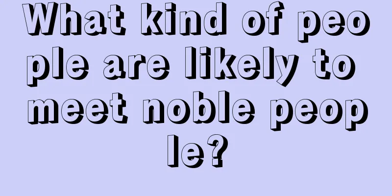 What kind of people are likely to meet noble people?