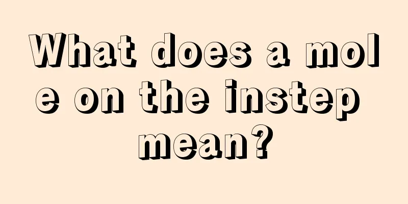 What does a mole on the instep mean?