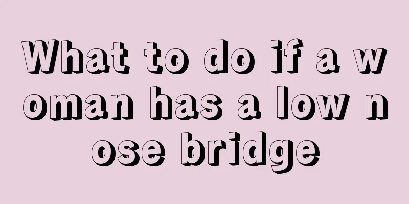 What to do if a woman has a low nose bridge