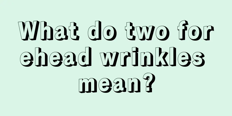 What do two forehead wrinkles mean?