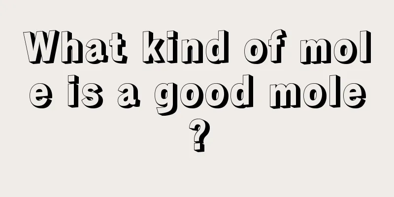 What kind of mole is a good mole?