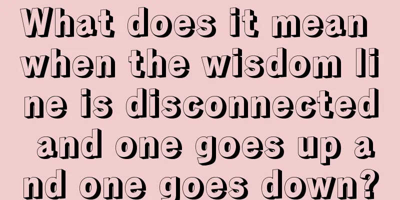 What does it mean when the wisdom line is disconnected and one goes up and one goes down?