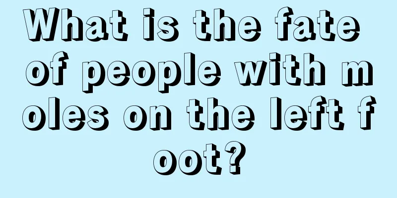 What is the fate of people with moles on the left foot?
