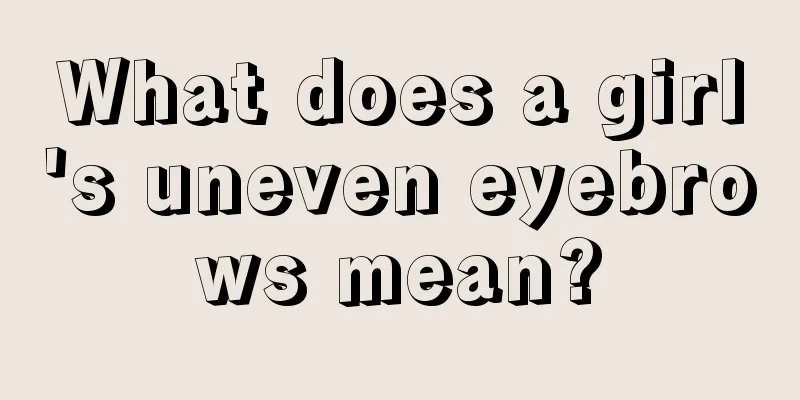 What does a girl's uneven eyebrows mean?