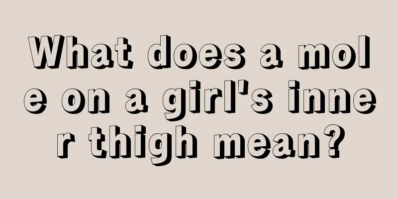 What does a mole on a girl's inner thigh mean?