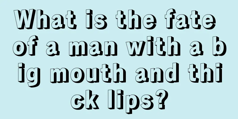 What is the fate of a man with a big mouth and thick lips?