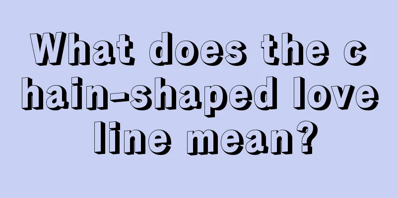 What does the chain-shaped love line mean?