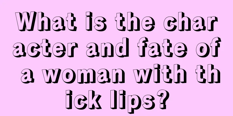 What is the character and fate of a woman with thick lips?