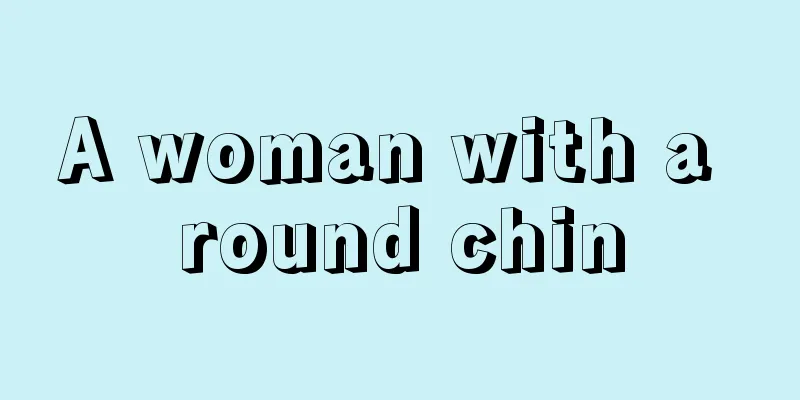 A woman with a round chin