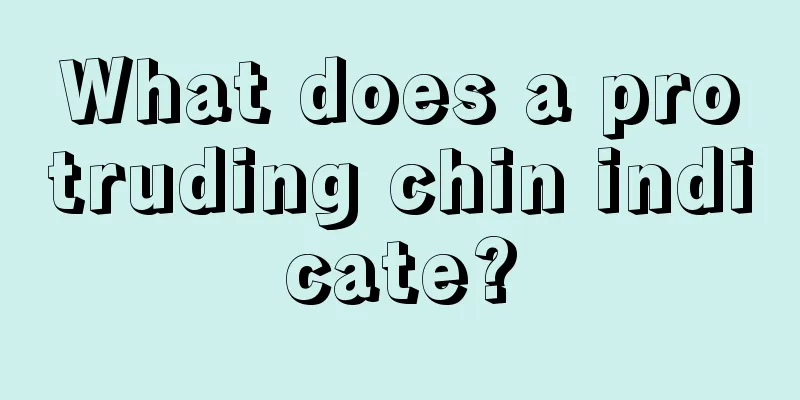 What does a protruding chin indicate?